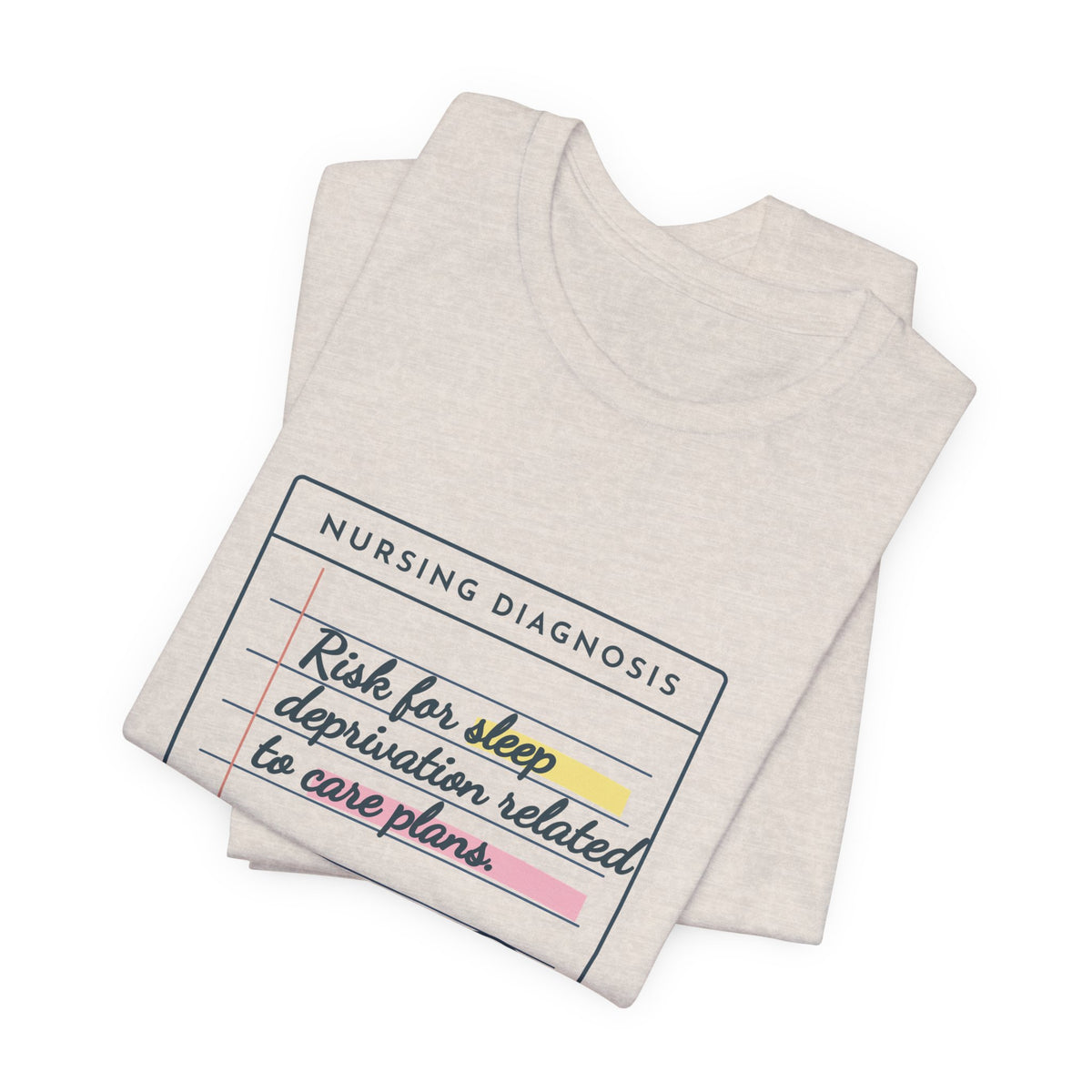 Nursing Student T-Shirt - Risk for Sleep Deprivation Related to Care Plans