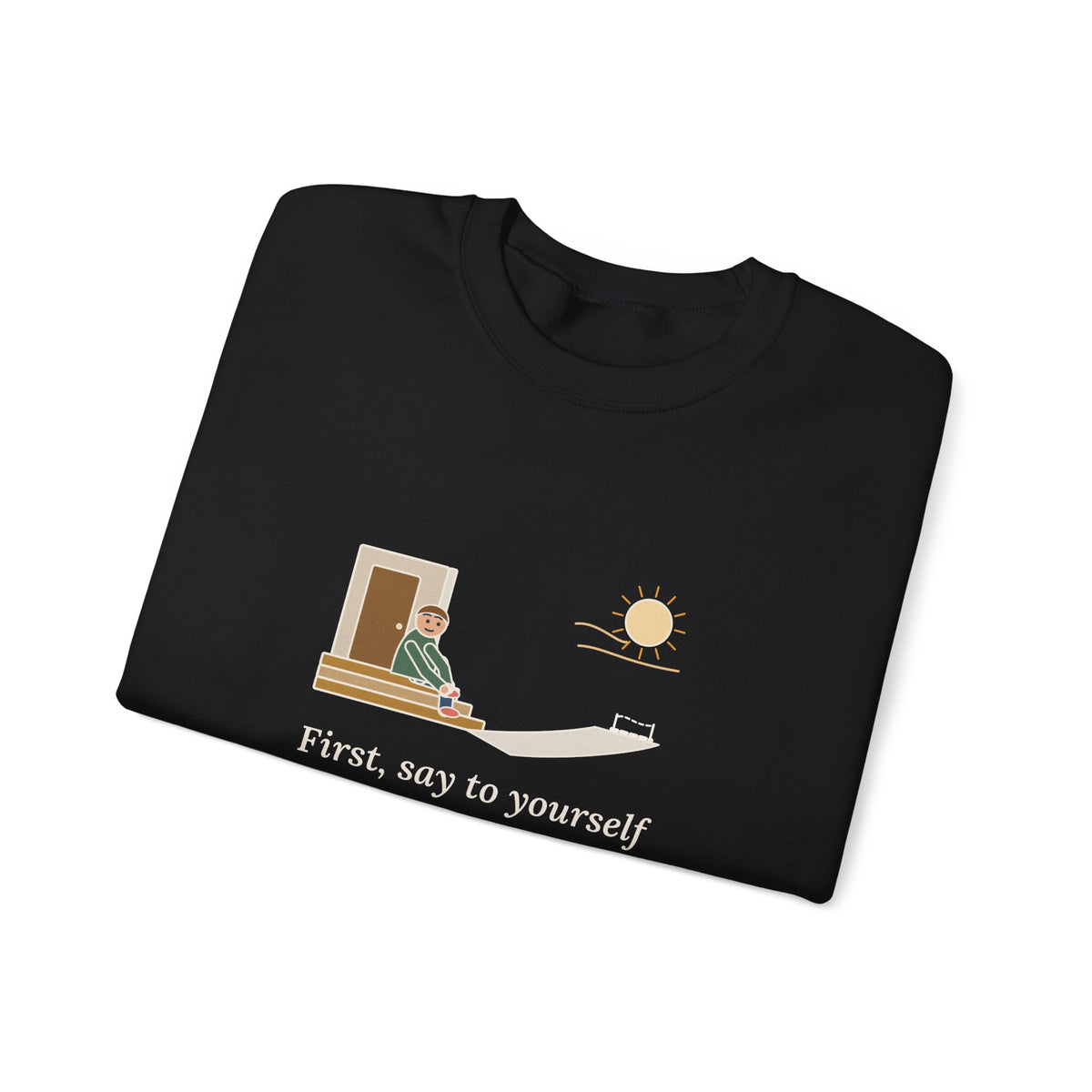 First, Say to Yourself What You Would Be Sweatshirt, Stoic Epictetus Quote Crewneck with Porch Runner