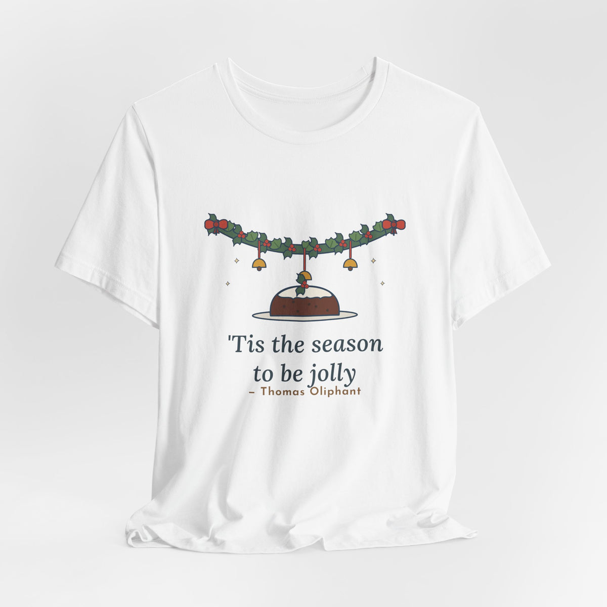Oliphant Quote T-Shirt, Tis the Season to Be Jolly, Christmas Holly Swag Tee