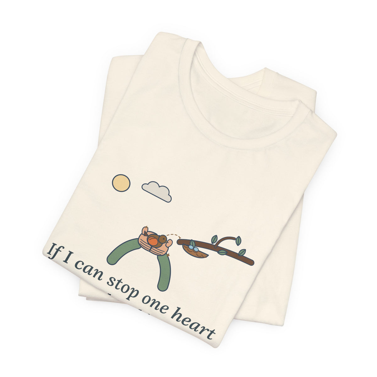 Dickinson Quote T-Shirt, If I Can Stop One Heart From Breaking, Kindness Robin and Nest Tee