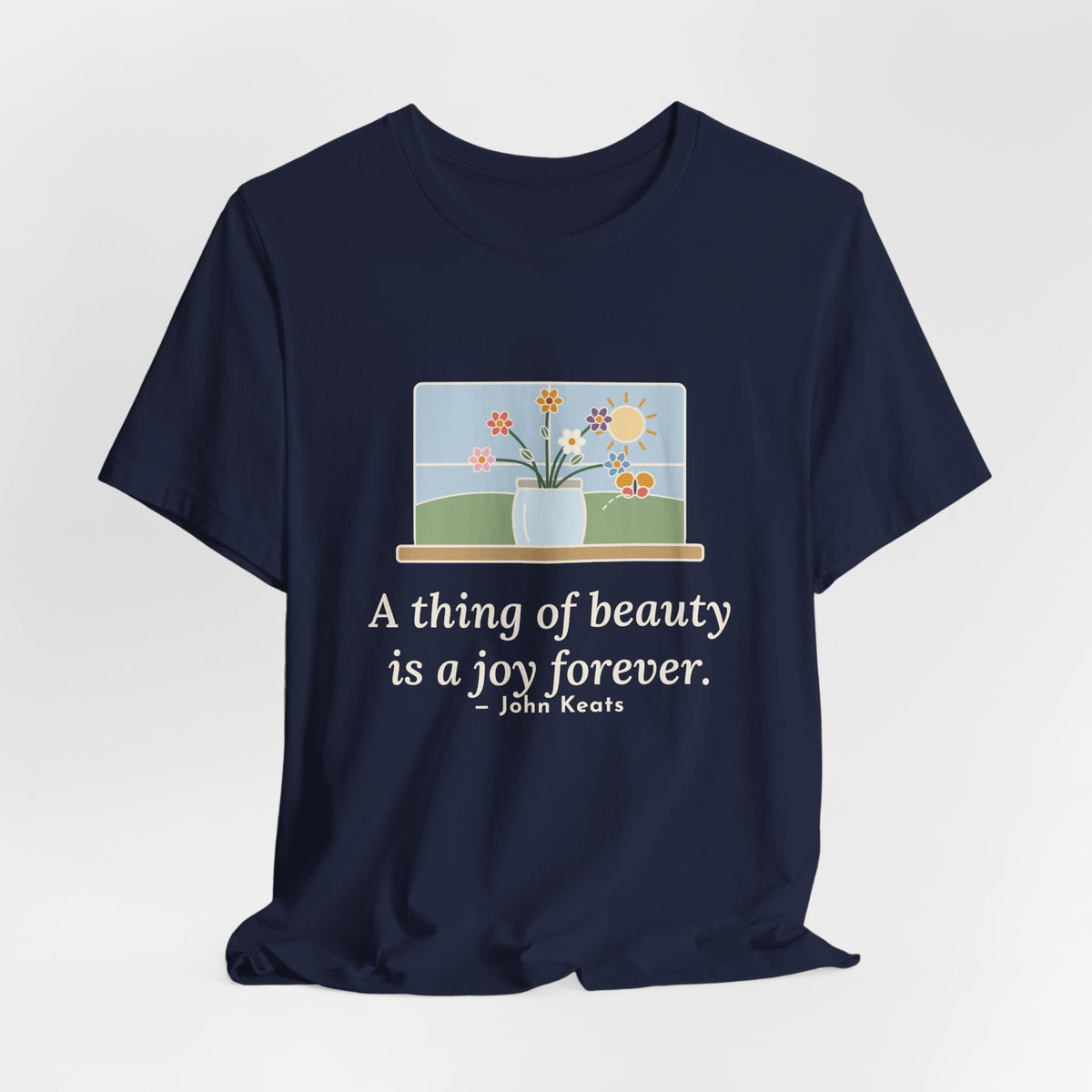 John Keats Quote T-Shirt, A Thing of Beauty Is a Joy Forever, Nature Wildflower Jar Tee