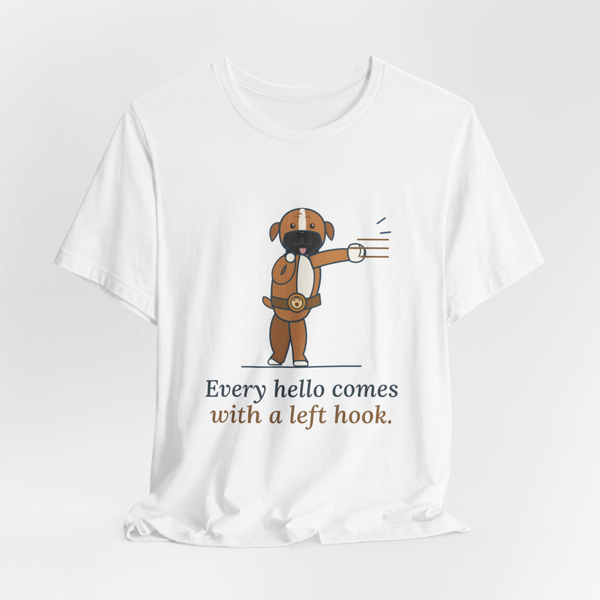 Boxer Dog T-Shirt - Every Hello Comes With a Left Hook Funny Boxer Owner Tee