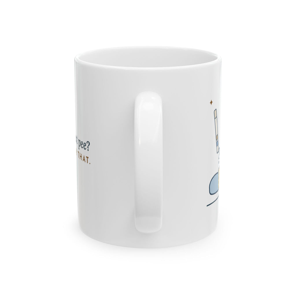 Labor & Delivery Triage Nurse Coffee Mug - Water Broke, or Just Pee? There's a Test for That