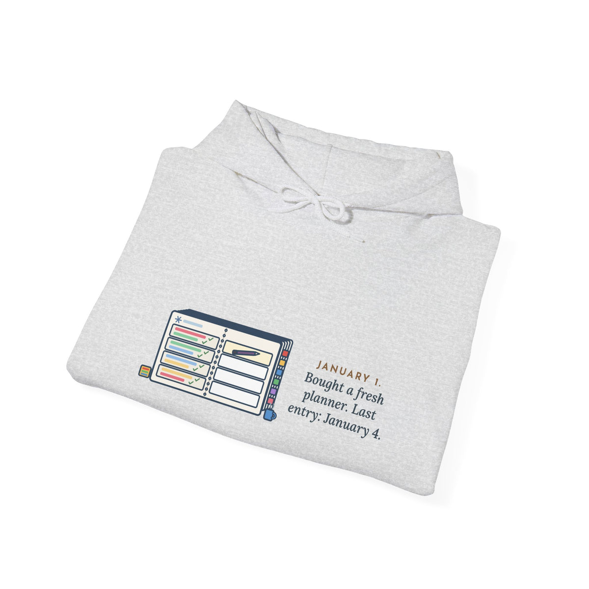 Funny New Planner Hoodie, January 1 Bought a Fresh One, Last Entry January 4