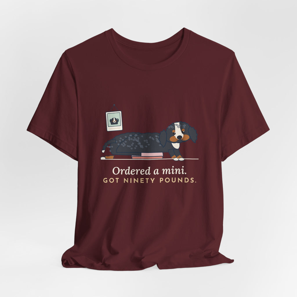 Bernedoodle T-Shirt - Ordered a Mini. Got Ninety Pounds. Funny Doodle Owner Tee