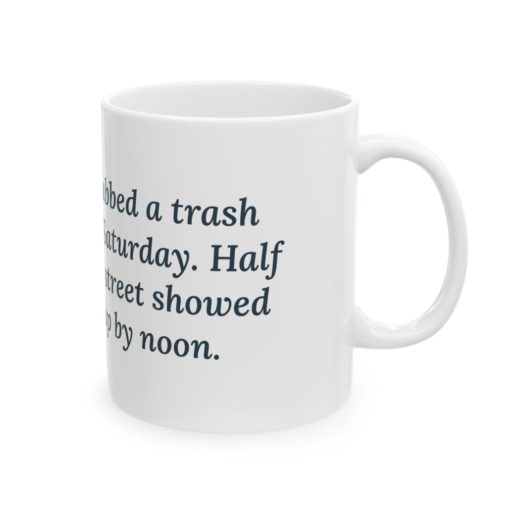 Grabbed a Trash Bag Saturday Mug, Motivational Community Quote Coffee Mug 11oz, Street Cleanup