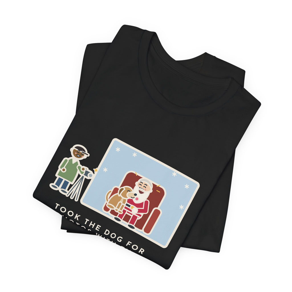 Funny Holiday Photo T-Shirt, Took the Dog for Photos with the Man in the Red Suit, He Licked the Beard, Photo Set Tee