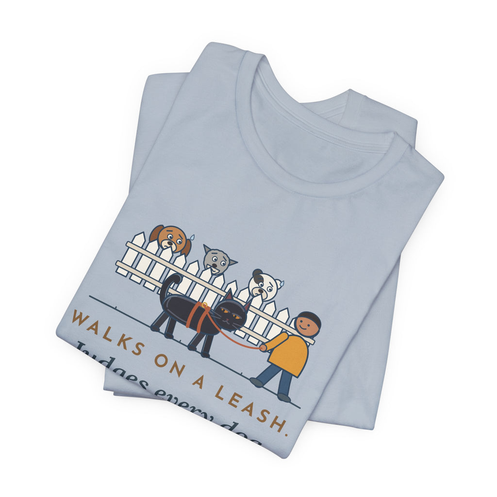 Bombay Cat T-Shirt - Walks on a Leash, Judges Every Dog on the Block