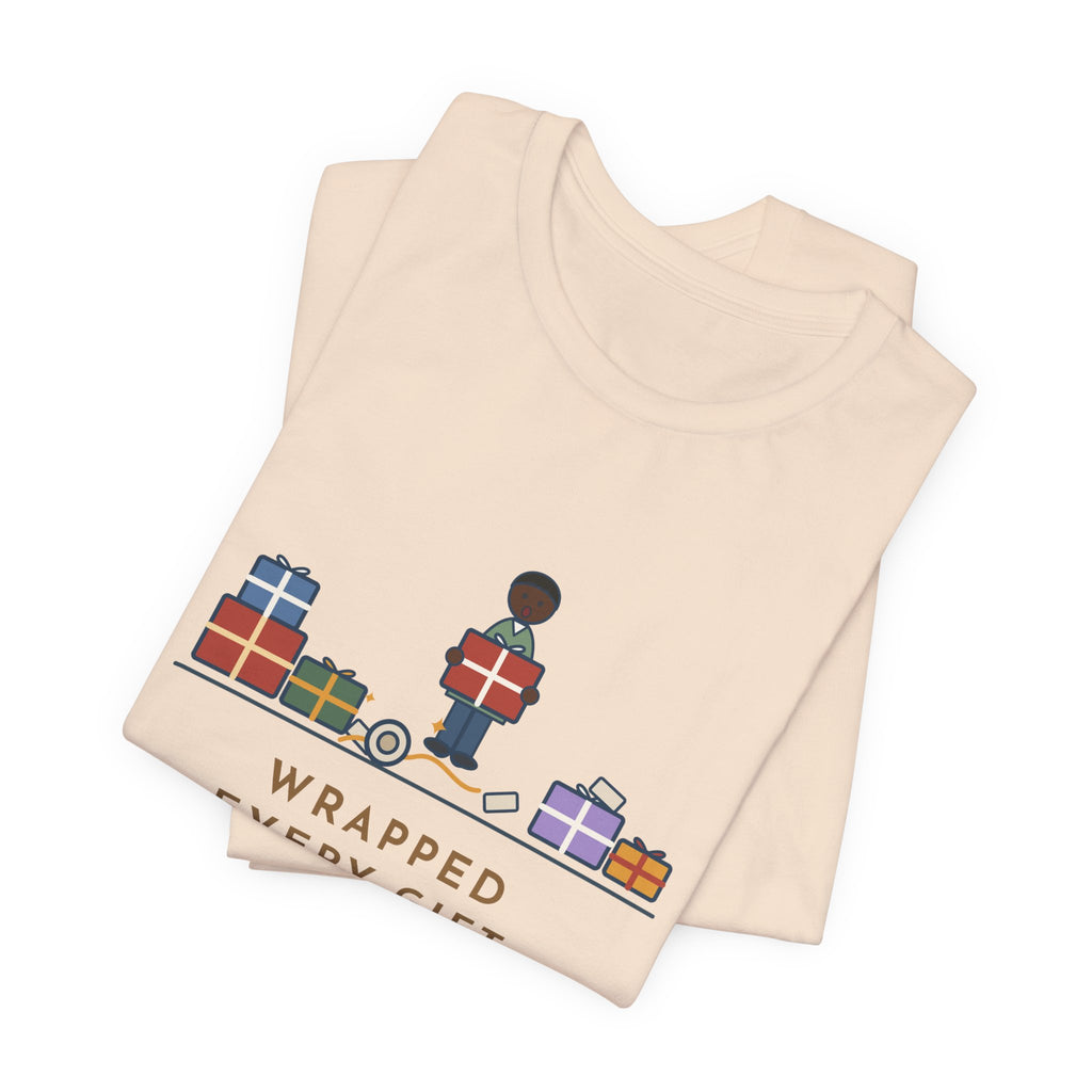 Funny Christmas T-Shirt - Wrapped Every Gift, Found the Tape Under the Last One