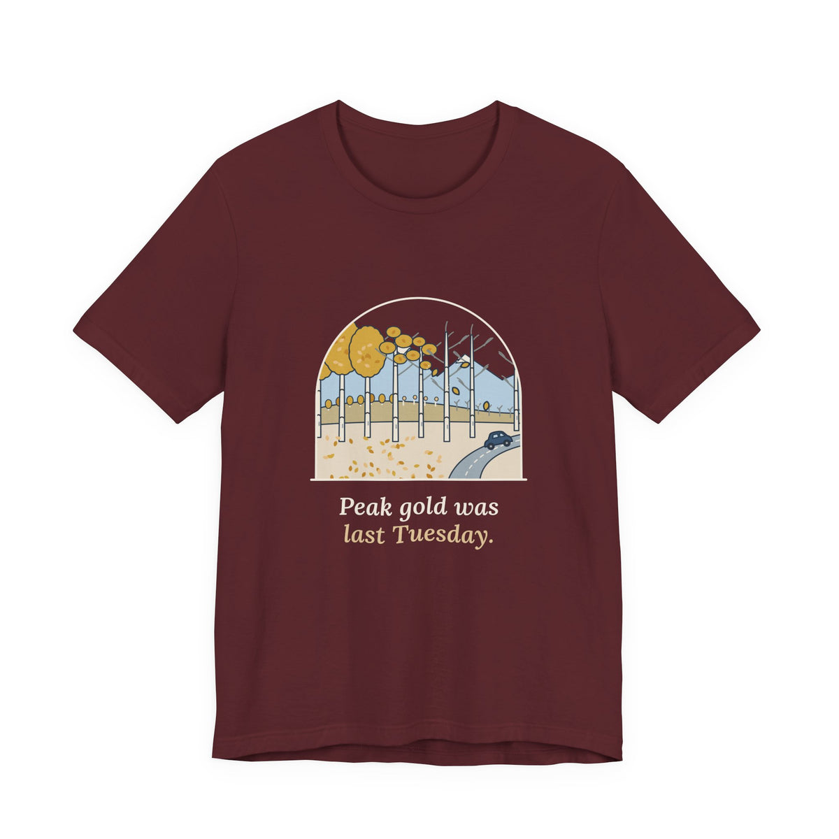 Aspen Leaf Peeping T-Shirt - Peak Gold Was Last Tuesday. Funny Colorado Fall Colors Tee