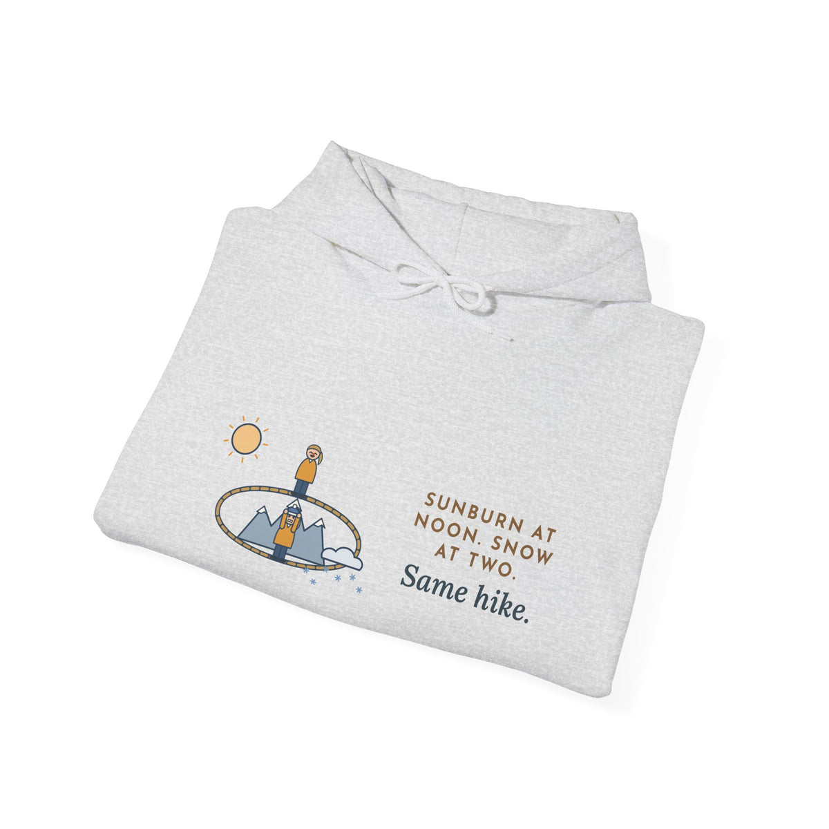 Funny Colorado Hiking Hoodie - Sunburn at Noon, Snow at Two, Same Trail