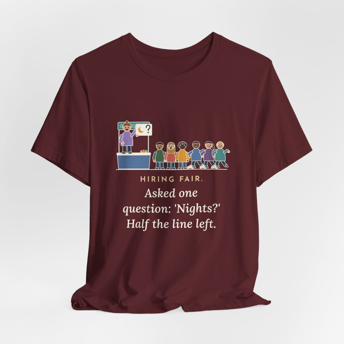 Nurse Recruiter T-Shirt - Hiring Fair, Asked One Question, Nights, Half the Line Left