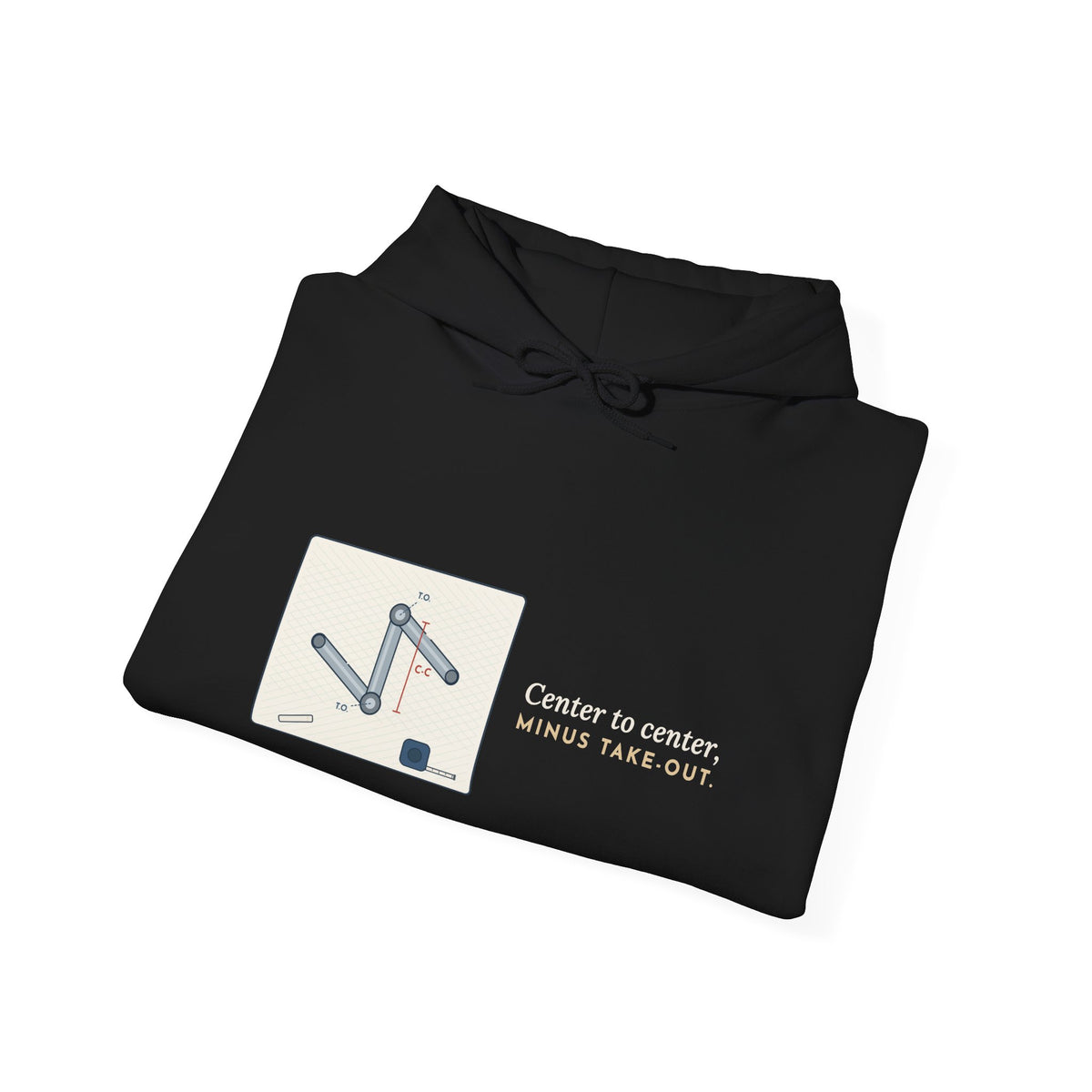 Pipefitter Hoodie - Center to Center, Minus Take-Out. Pipe Trades Hooded Sweatshirt