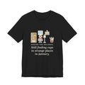 Funny Holiday Host T-Shirt, Hosted the Holidays, Still Finding Cups in Strange Places in January, Cup Hunt Tee
