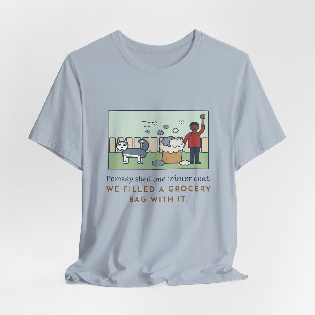 Funny Pomsky T-Shirt, Shed One Winter Coat, We Filled a Grocery Bag with It, Shedding Season Tee