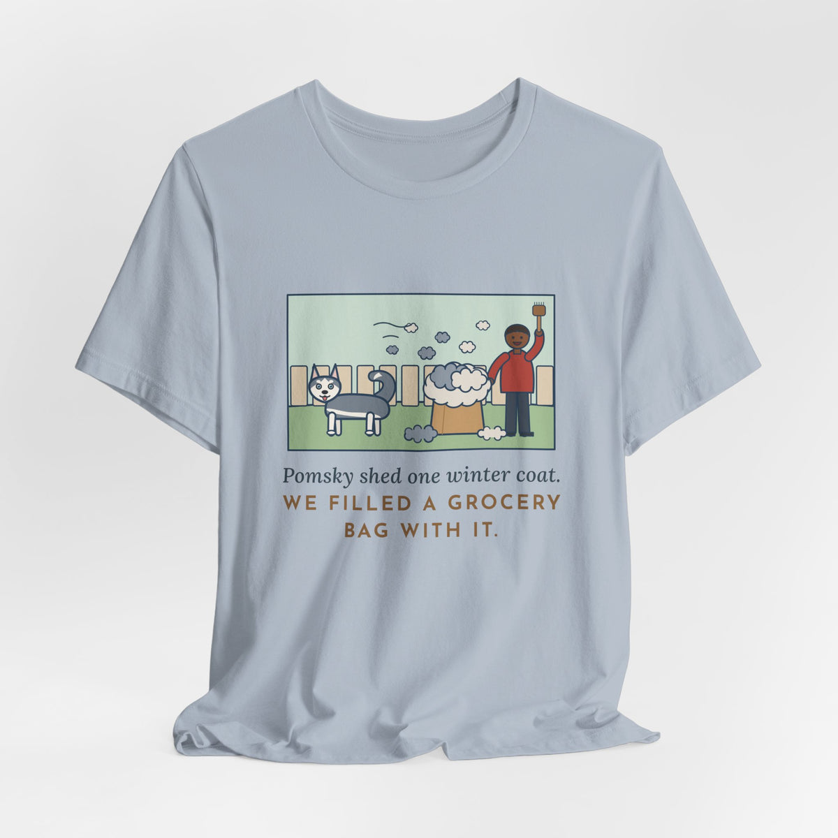 Funny Pomsky T-Shirt, Shed One Winter Coat, We Filled a Grocery Bag with It, Shedding Season Tee