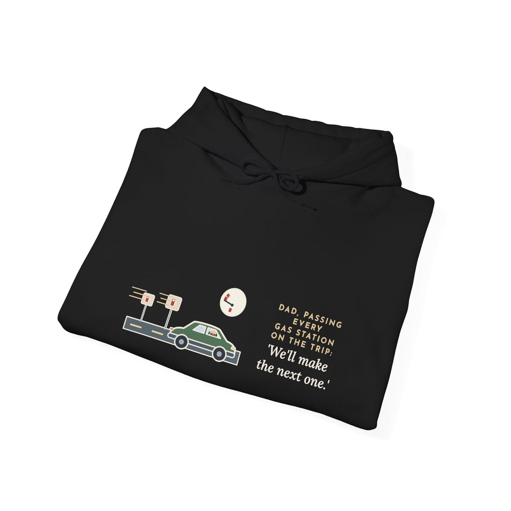 Funny Road Trip Hoodie - Every Gas Station Passed, Dad Says Next One