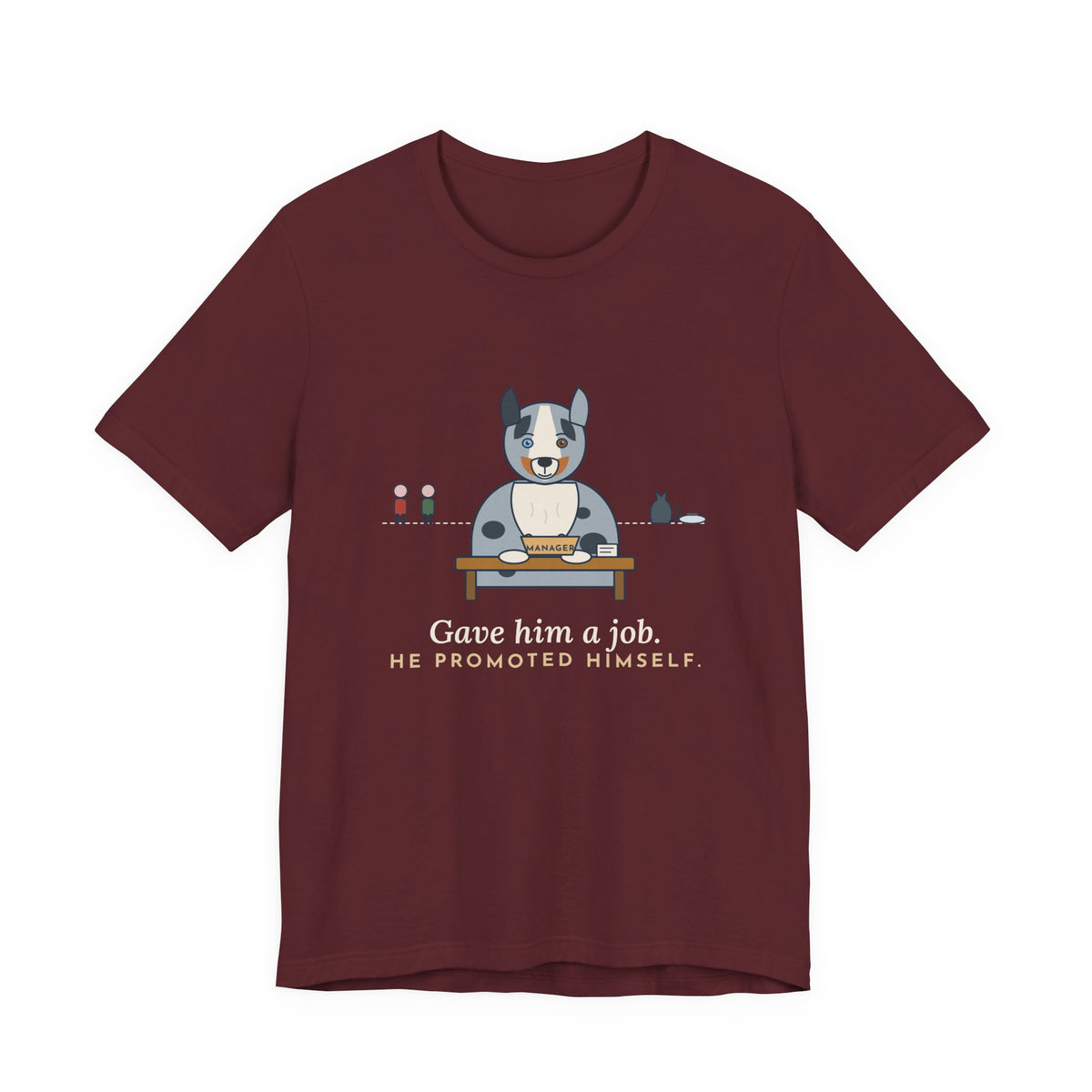 Australian Shepherd T-Shirt - Gave Him a Job. He Promoted Himself. Aussie Tee