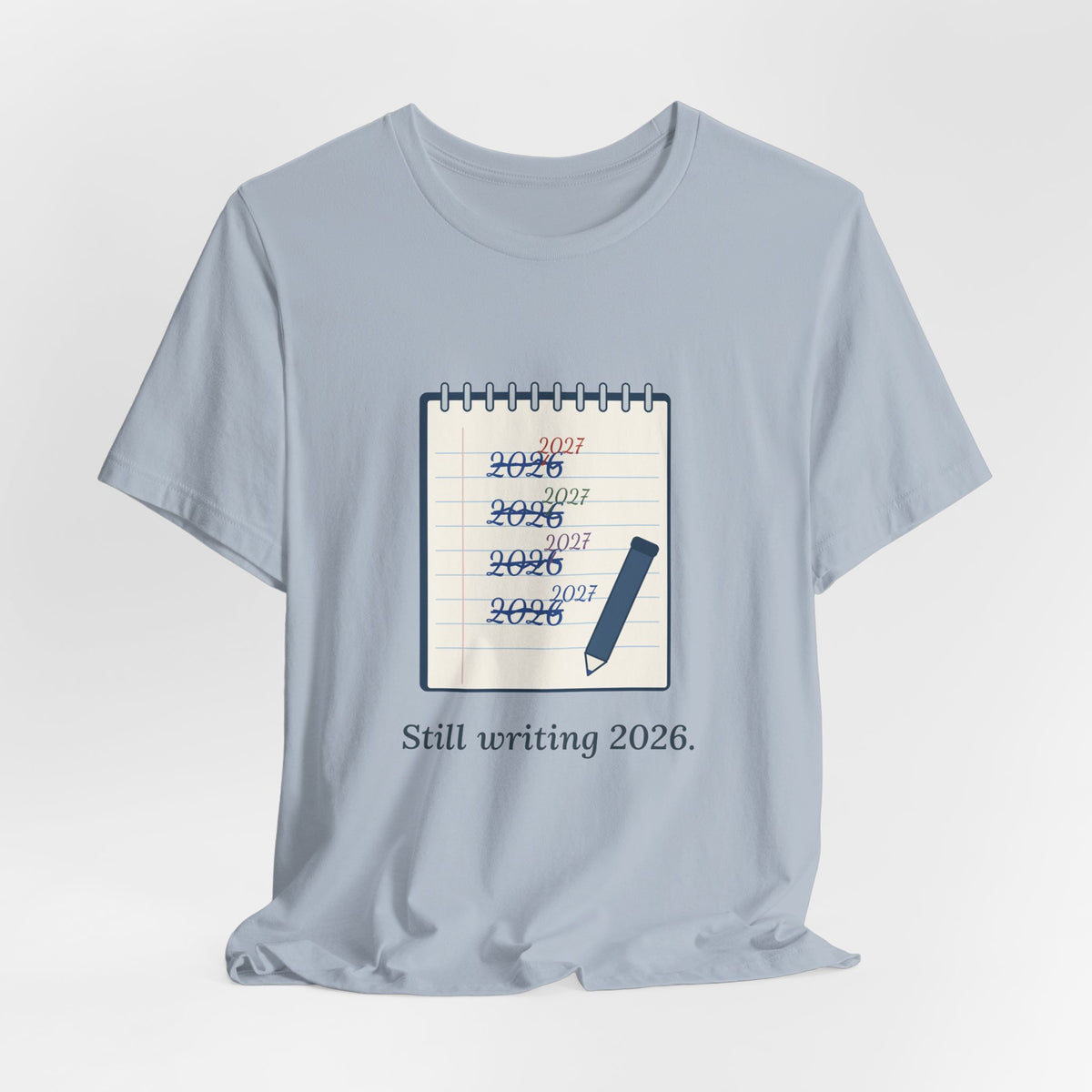 Funny New Year T-Shirt - Still Writing 2026 Planner Page Tee