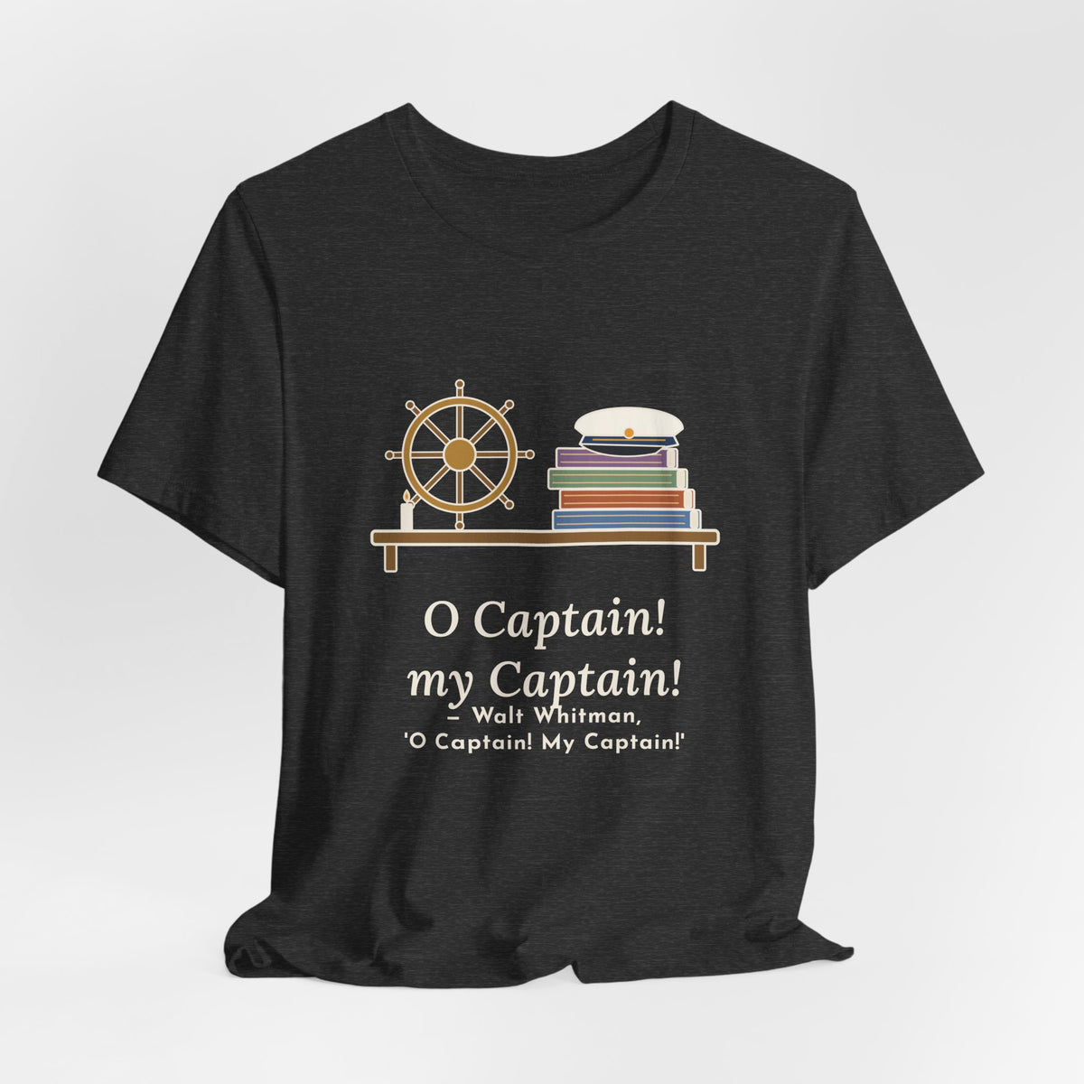 Walt Whitman Quote T-Shirt, O Captain My Captain, Teacher Captain's Desk Tee