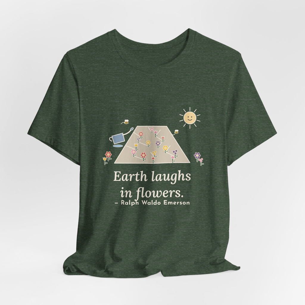 Emerson Quote T-Shirt, Earth Laughs in Flowers, Garden Wildflower Path Tee