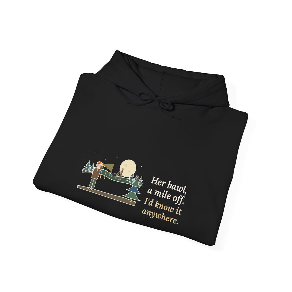 Coonhound Hoodie - Her Bawl, a Mile Off. I'd Know It Anywhere. Hound Hooded Sweatshirt