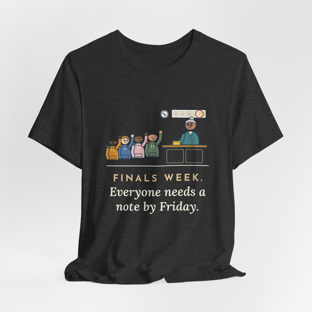 Campus Health Nurse T-Shirt - Finals Week. Everyone Needs a Note by Friday.