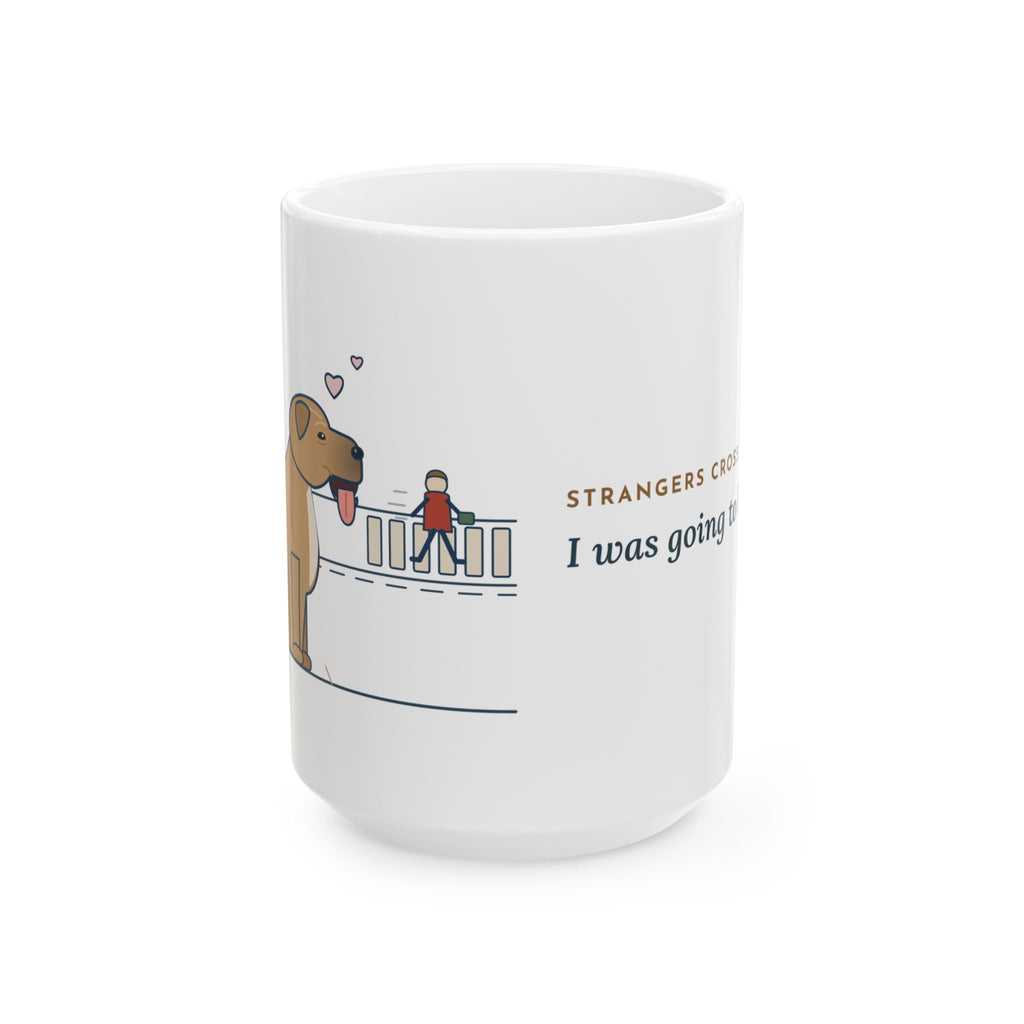 Large 15oz Cane Corso Mug - Strangers Cross the Street. I Was Going to Lick Them.