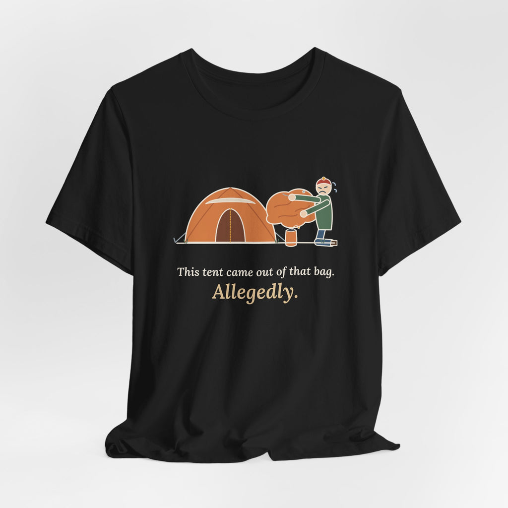 Tent Camping T-Shirt - This Tent Came Out of That Bag. Allegedly. Funny Camping Tee