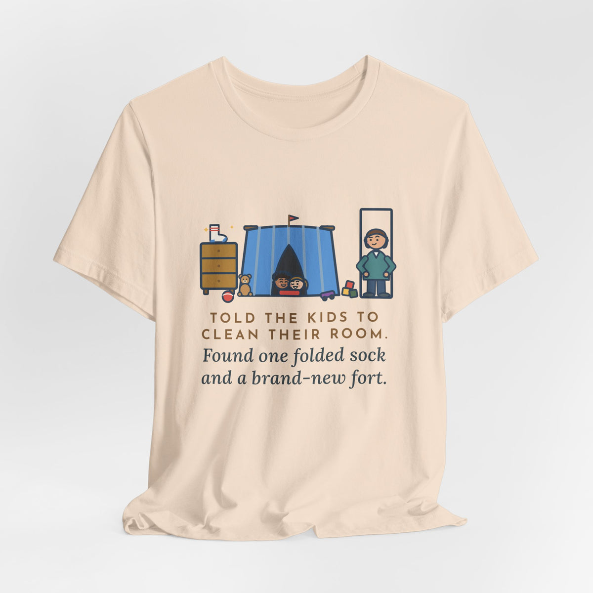Funny Parent T-Shirt, Told the Kids to Clean Their Room, Found One Folded Sock and a Brand-New Fort, Bedroom Fort Tee