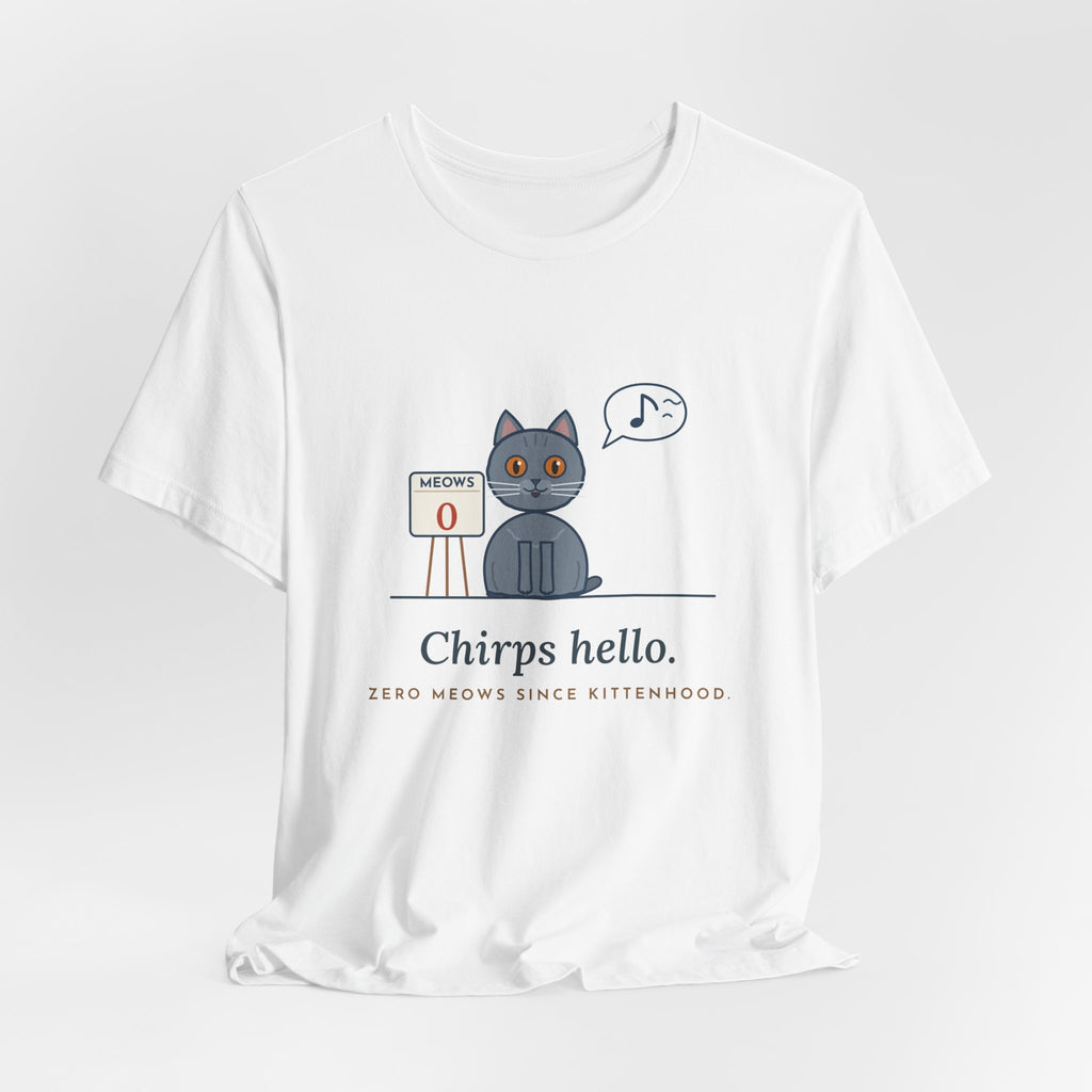 Chartreux Cat T-Shirt - Chirps Hello, Zero Meows Since Kittenhood Quiet Cat Tee