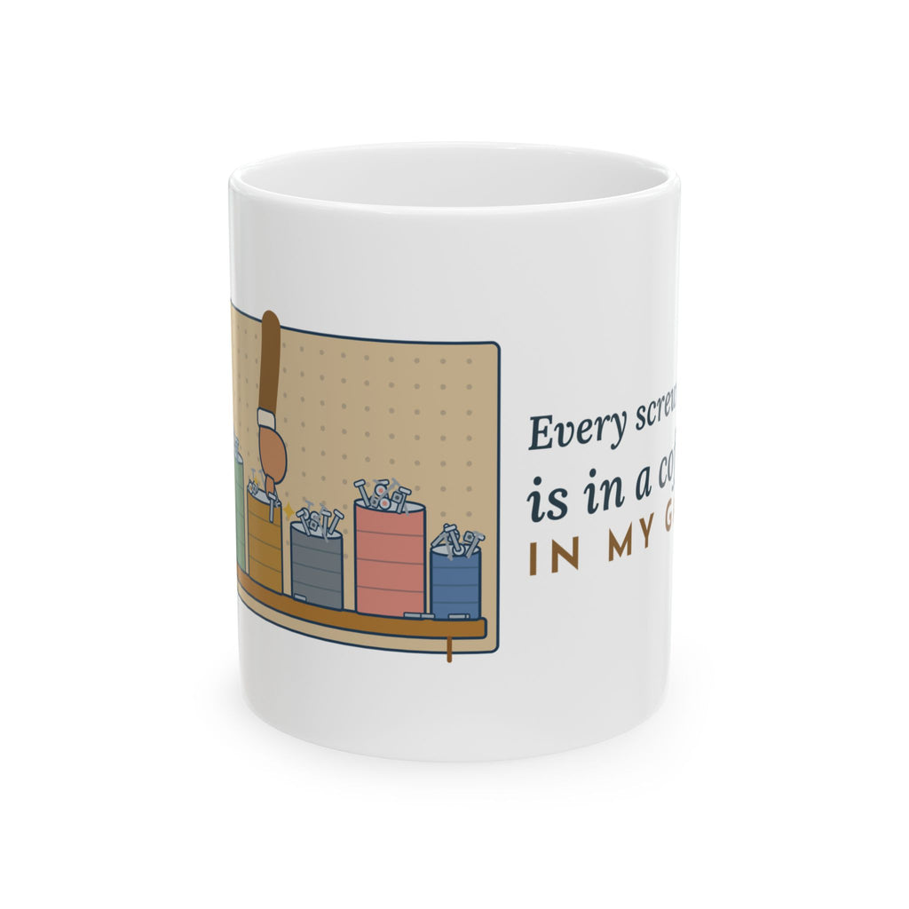 Grandpa Coffee Mug - Every Screw You Need Is in a Coffee Can in My Garage