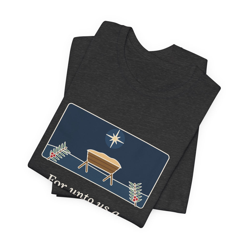 Isaiah 9:6 Quote T-Shirt, For Unto Us a Child Is Born, Christmas Empty Manger Star Tee