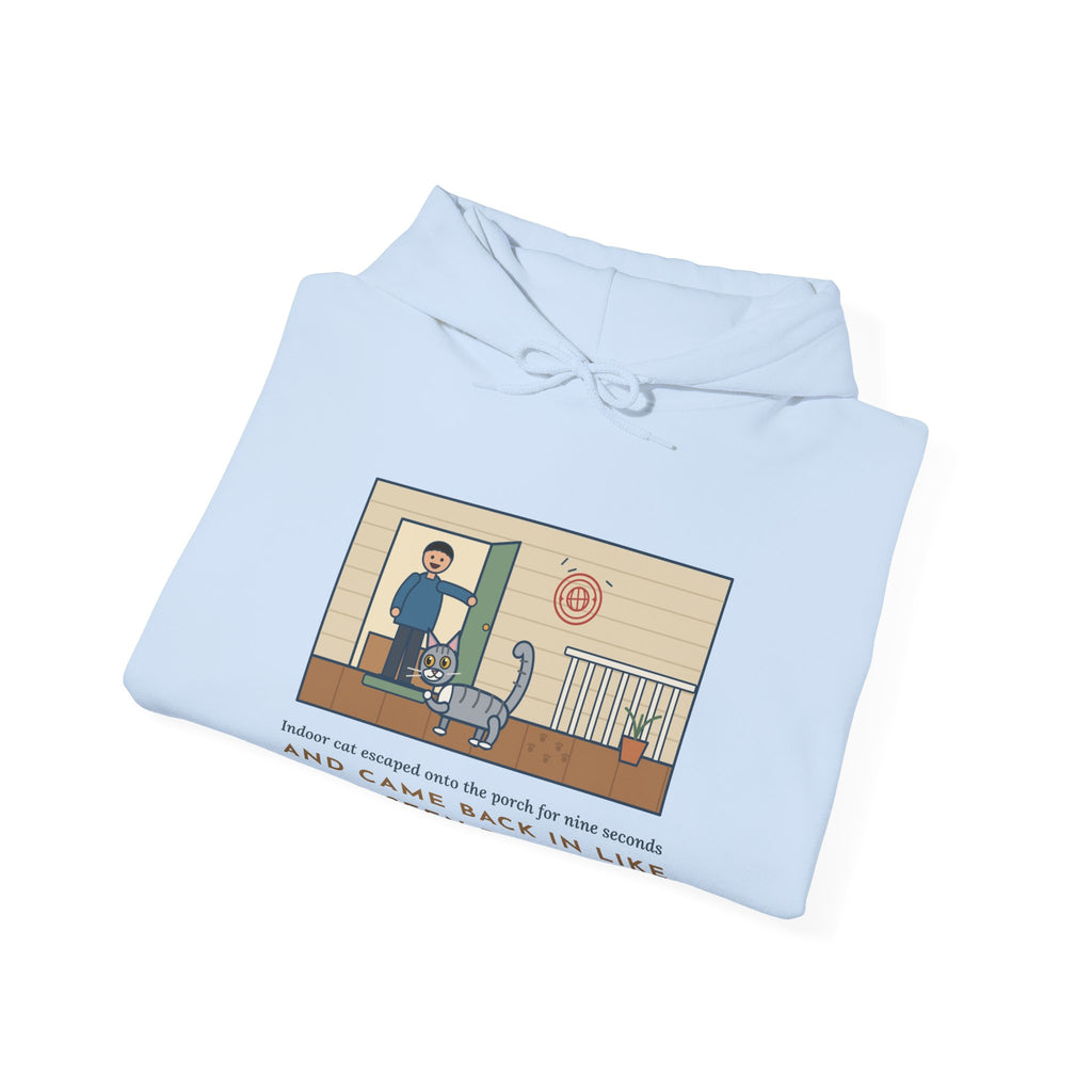 Funny Indoor Cat Hoodie, Escaped onto the Porch for Nine Seconds, Came Back Like She'd Seen the World