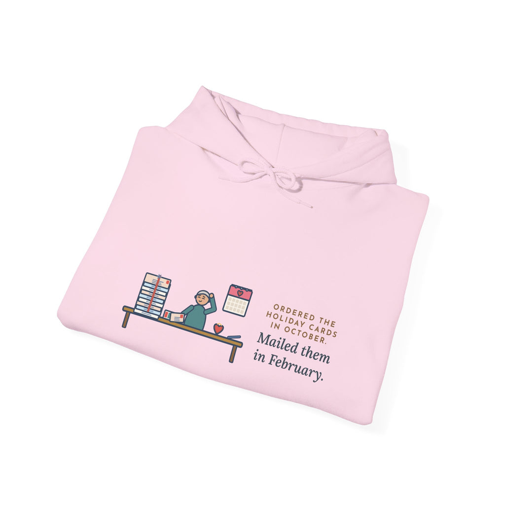 Funny Holiday Cards Hoodie, Ordered Them in October, Mailed Them in February