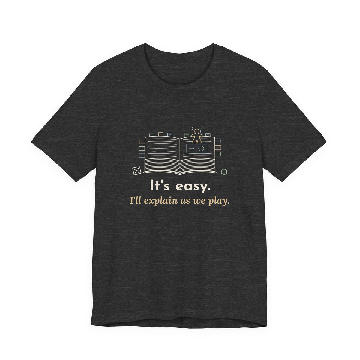 Board Game T-Shirt - It's Easy. I'll Explain as We Play. Funny Rules Teacher Tee for Game Night
