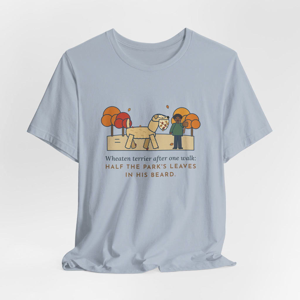 Funny Wheaten Terrier T-Shirt, Half the Park's Leaves in His Beard, Autumn Walk Tee