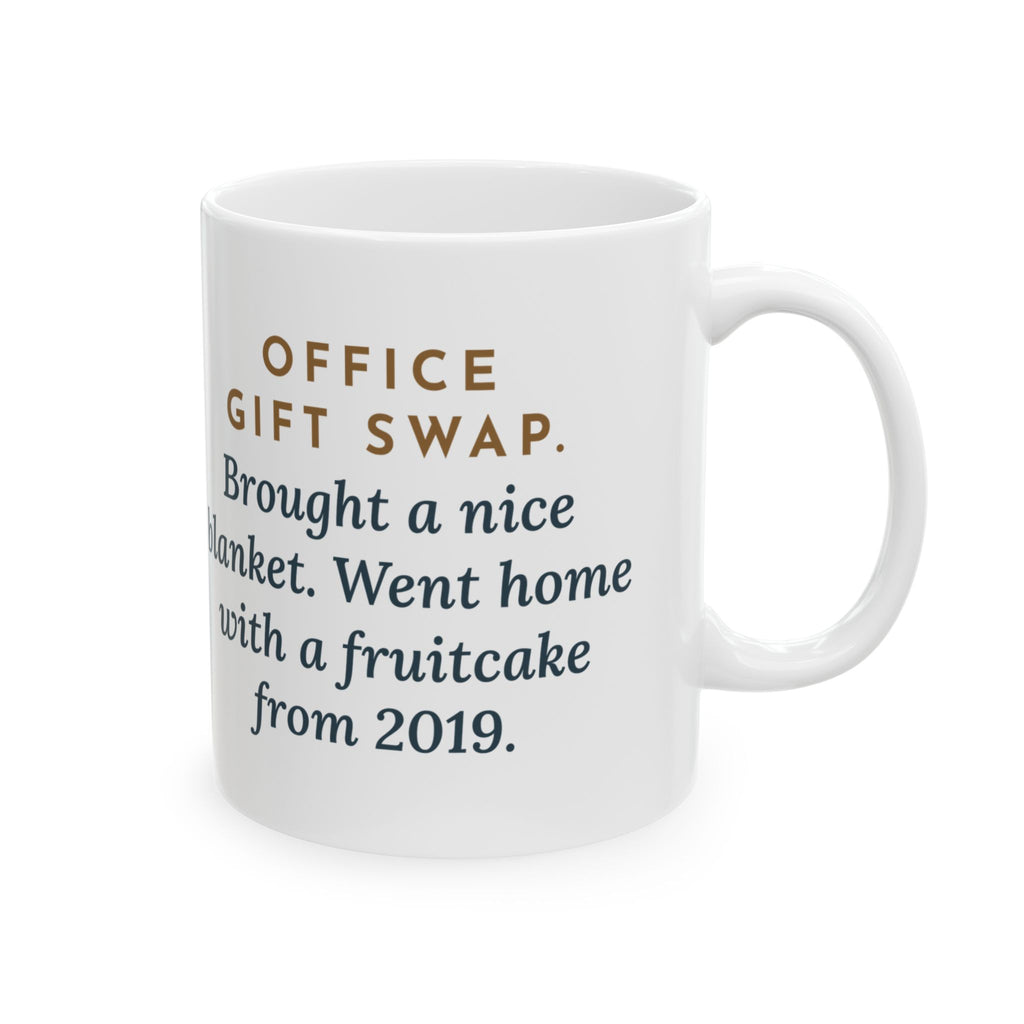 Office Gift Swap Mug, Brought a Nice Blanket, Went Home with a Fruitcake from 2019, Funny Coffee Mug 11oz