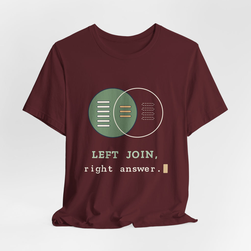 Data Analyst T-Shirt - LEFT JOIN, Right Answer Funny SQL Tee