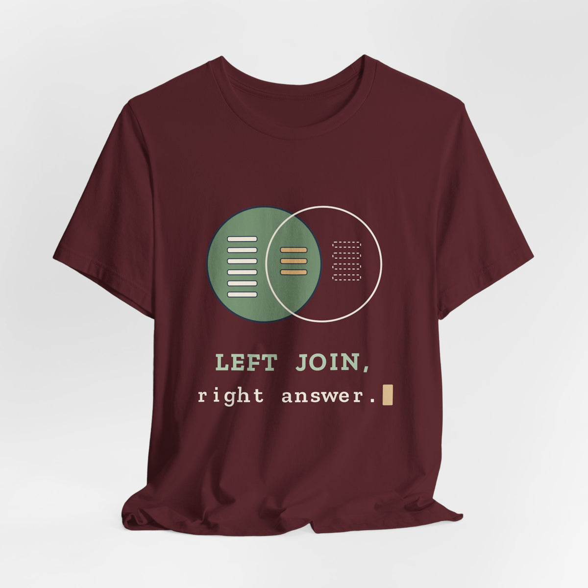 Data Analyst T-Shirt - LEFT JOIN, Right Answer Funny SQL Tee