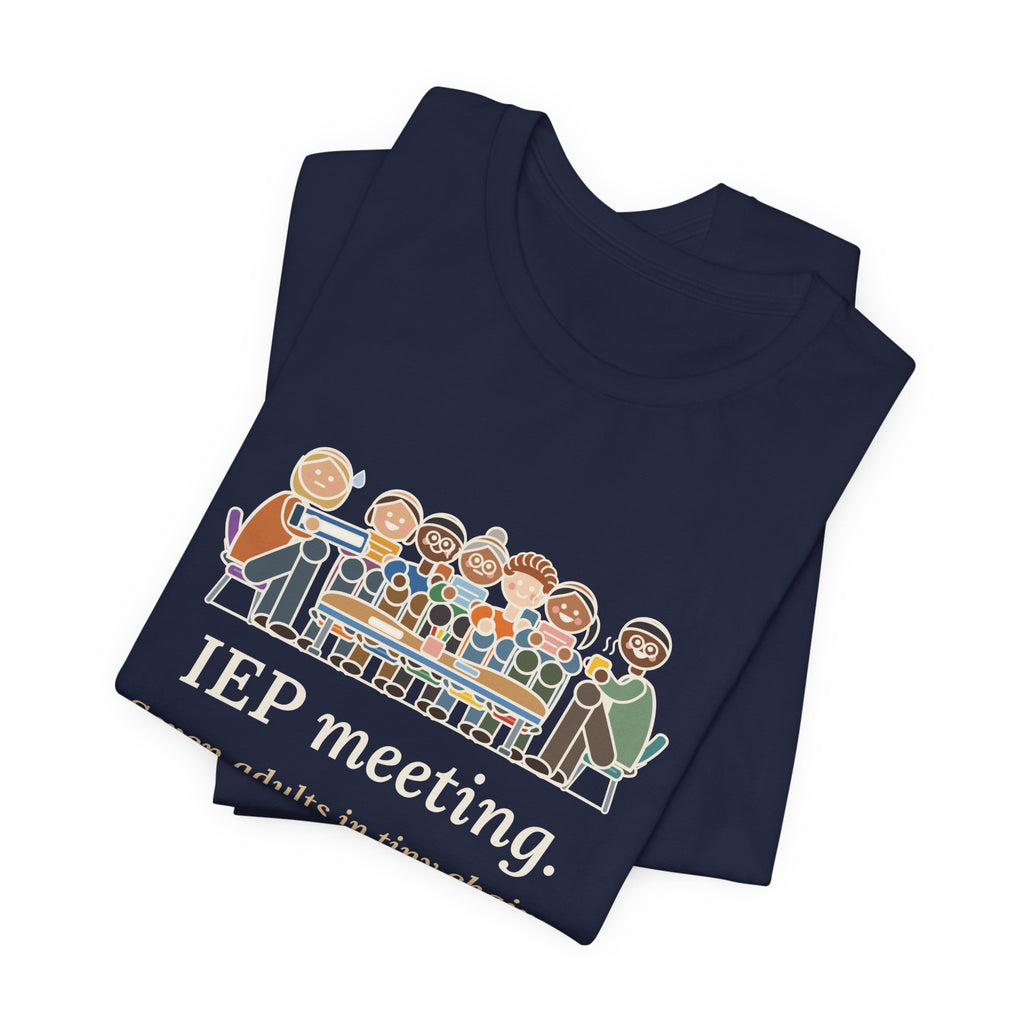 Special Education Teacher T-Shirt - IEP Meeting. Seven Adults in Tiny Chairs.