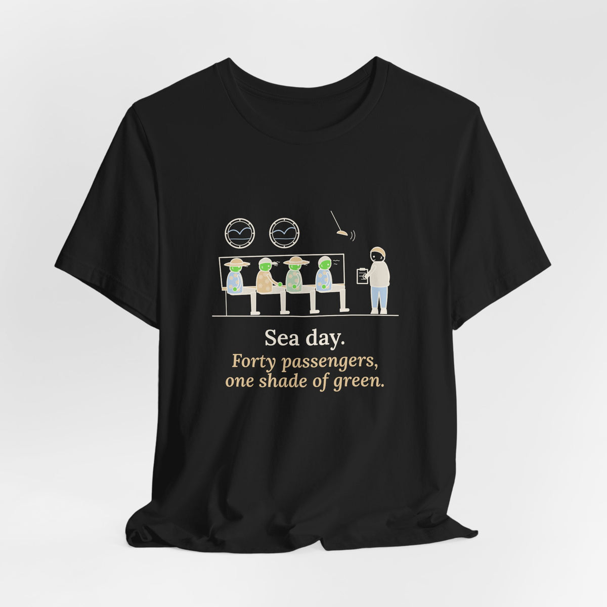Cruise Ship Nurse T-Shirt - Sea Day. Forty Passengers, One Shade of Green.