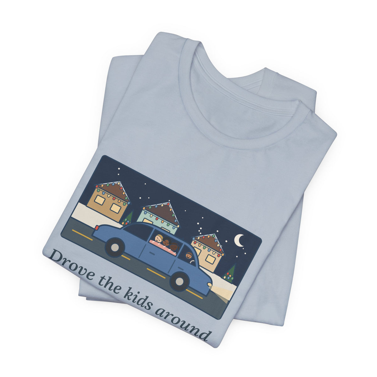 Funny Christmas Lights T-Shirt, Drove the Kids Around to See Them, All Three Asleep by the Second Street, Night Drive Tee