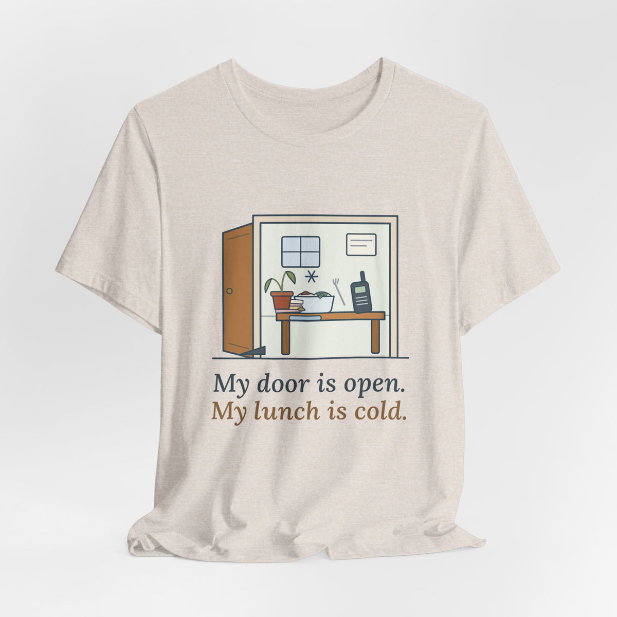 School Principal T-Shirt - My Door Is Open. My Lunch Is Cold. Funny Administrator Tee