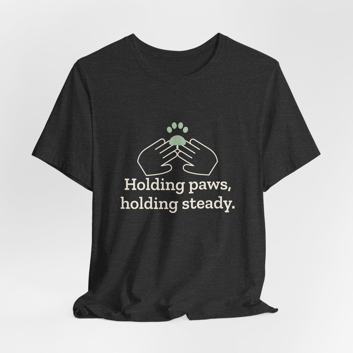 Vet Tech T-Shirt - Holding Paws, Holding Steady. Gift for Veterinary Technicians