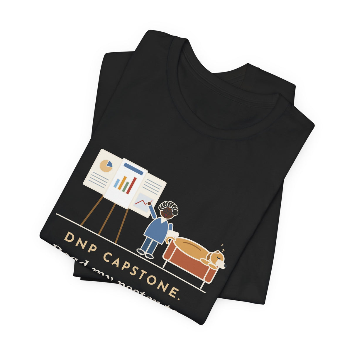 Funny Doctor of Nursing Practice T-Shirt, Read My Capstone Poster to the Dog Four Times Before the Defense, Practice Run Tee