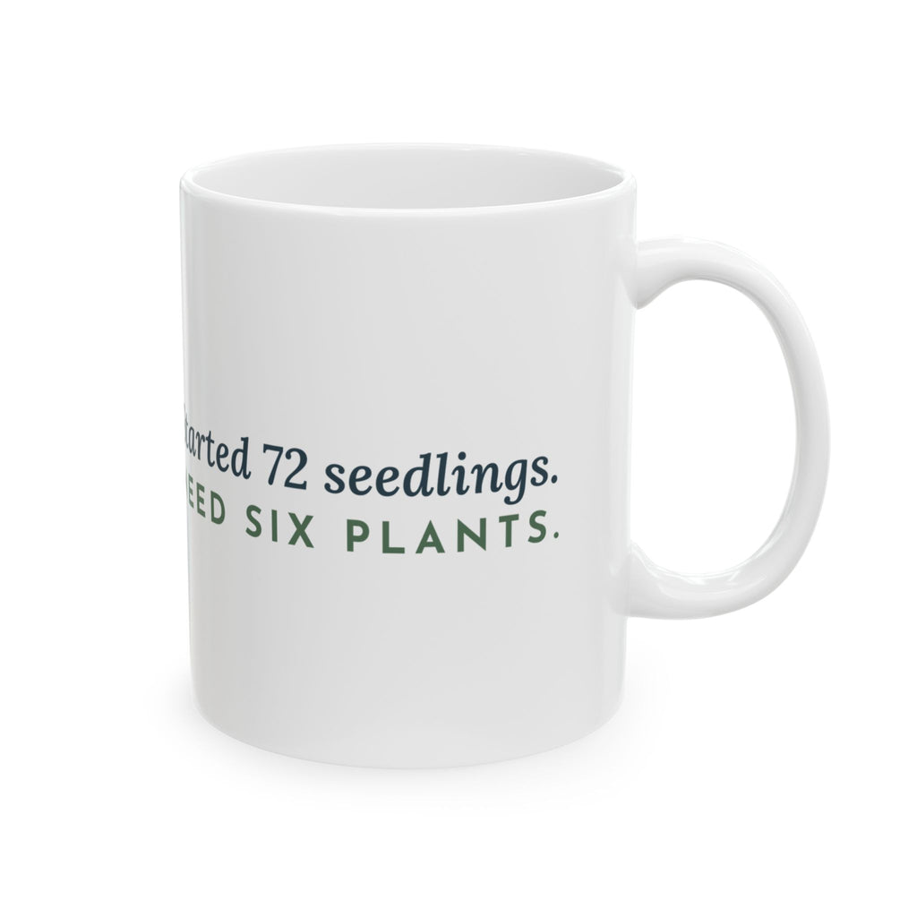 Seed Starting Coffee Mug - Started 72 Seedlings. Need Six Plants. Gardening Gift