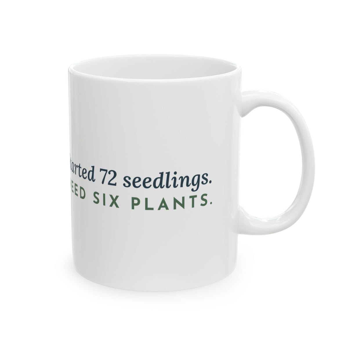 Seed Starting Coffee Mug - Started 72 Seedlings. Need Six Plants. Gardening Gift