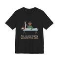 Massage Therapist T-Shirt - You Can Stop Helping Me Lift Your Arm. Funny LMT Tee