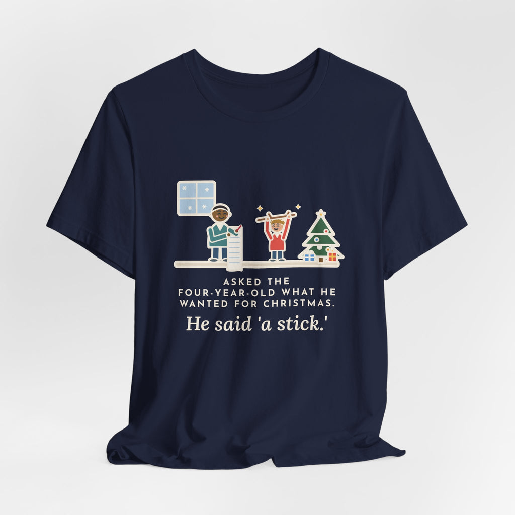 Funny Christmas Wish T-Shirt, Asked the Four-Year-Old What He Wanted, He Said a Stick, Living Room Wish Tee